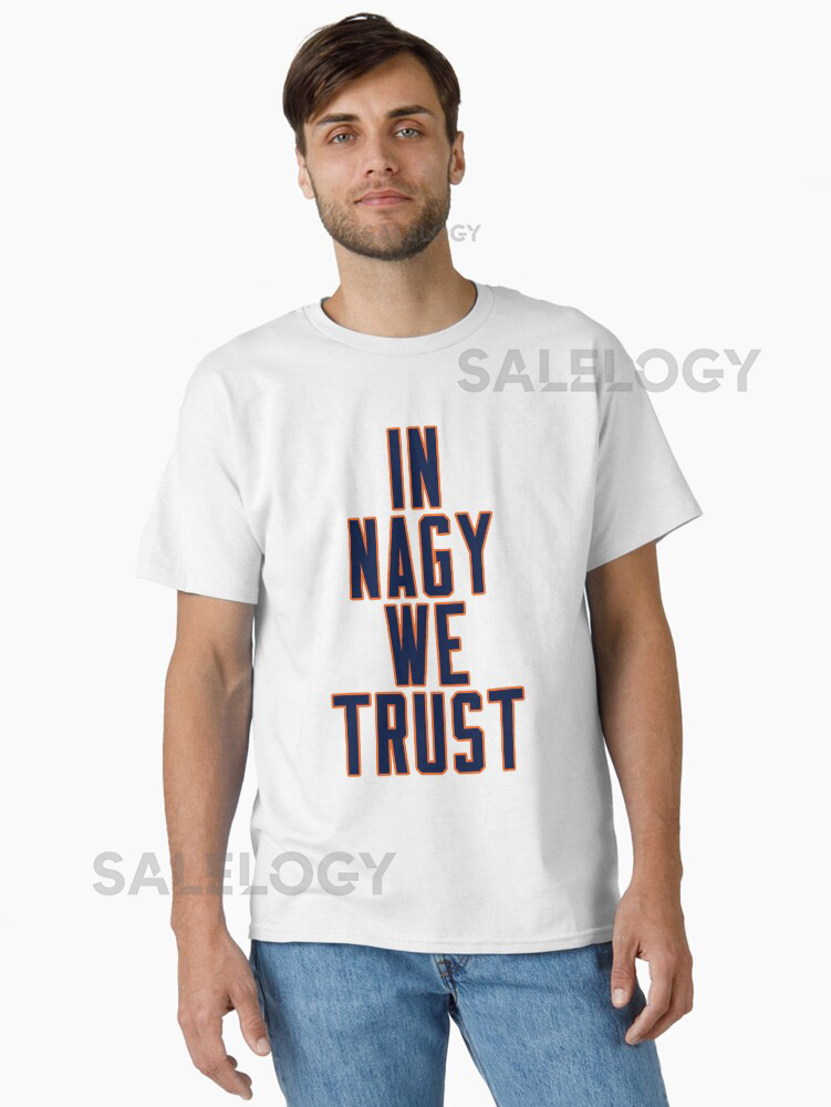 Matt Nagy In Nagy We Trust Classic T-shirt