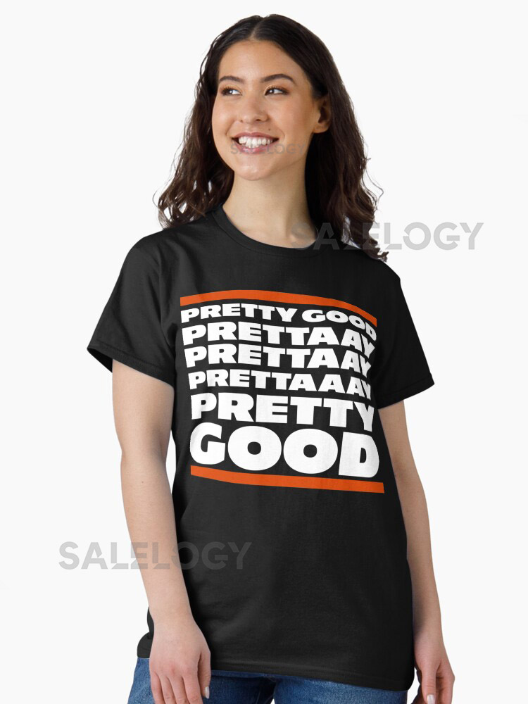 Pretty Good. Prettaaay prettaaaay pretty goo