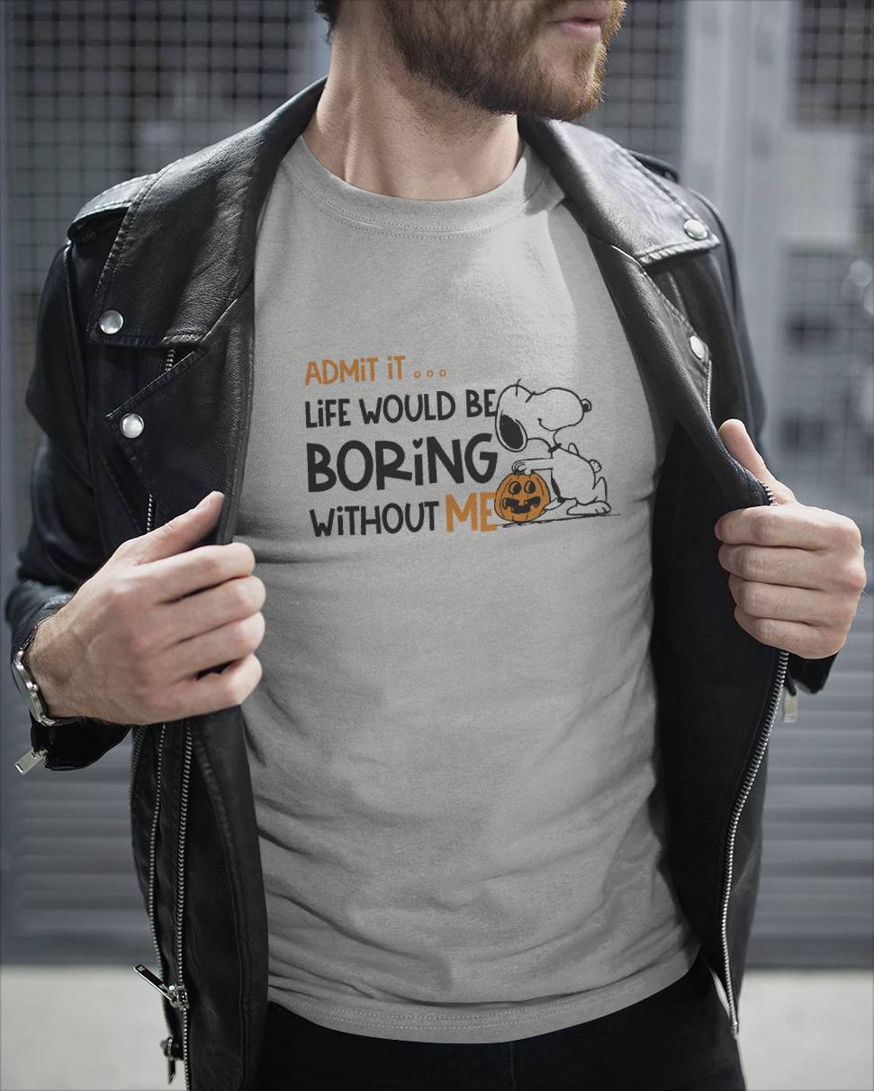 Peanuts Snoopy Admit It Life Would Be Boring Without Me Halloween Pumpkin Funny Quote Vintage Bootleg Apparel – T-Shirt, Hoodie & Sweatshirt