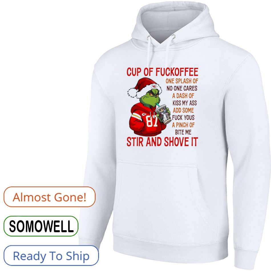 Grinch Cup Of F Coffee T-Shirt – Funny Christmas Sarcastic Offensive Humor Tee For Adults