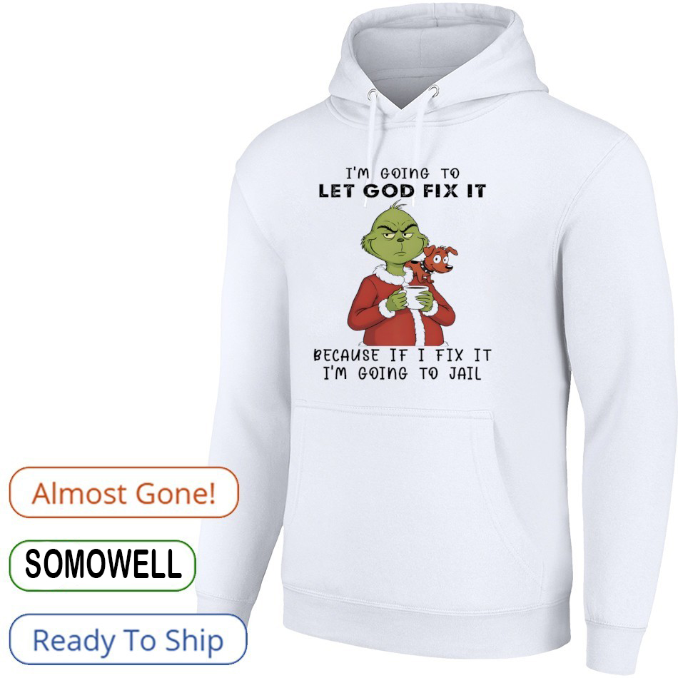 Grinch Funny Quote Let God Fix It Christmas T-Shirt – Sarcastic Holiday Vintage Bootleg Tee