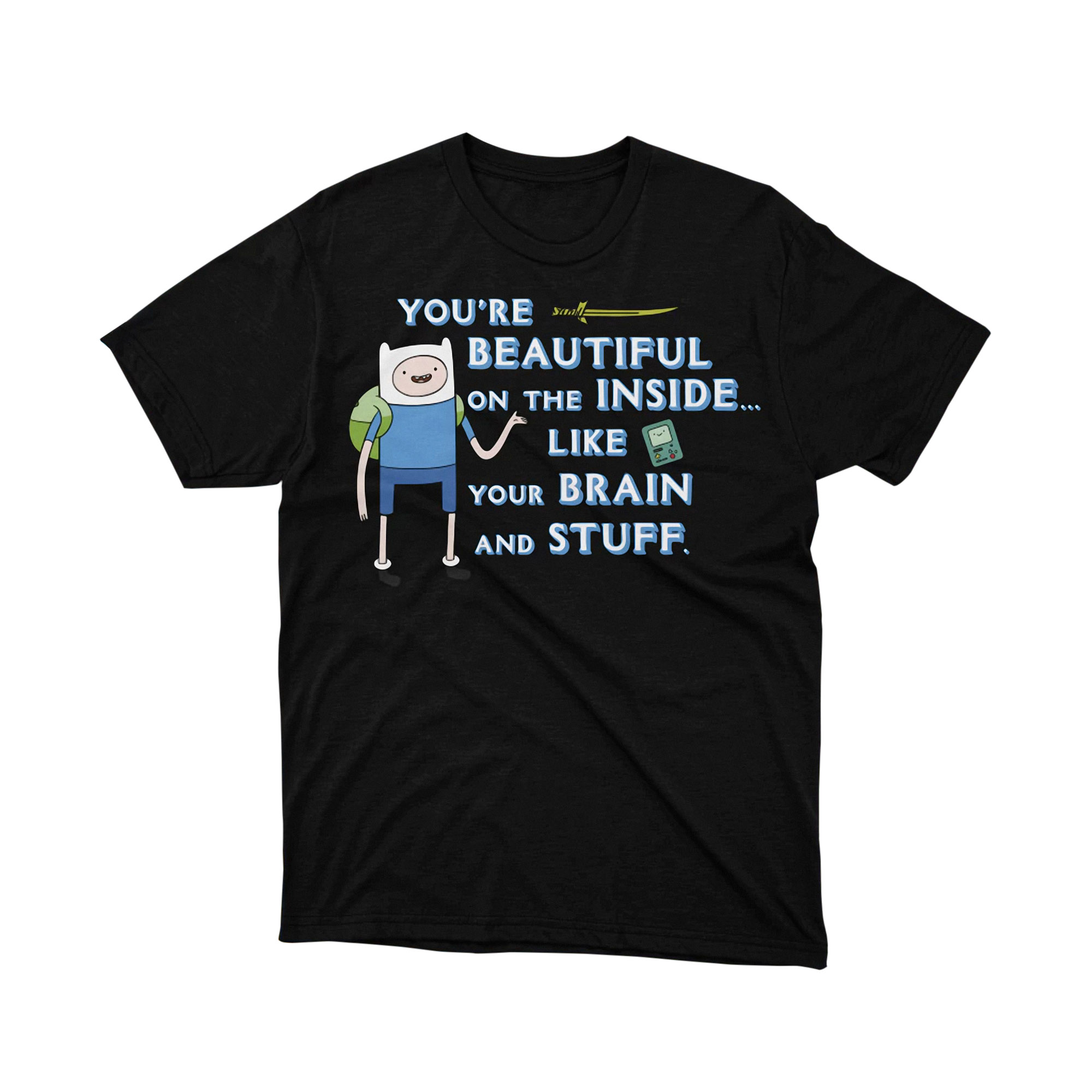 Adventure Time Finn Youre Beautiful On The Inside T Shirt