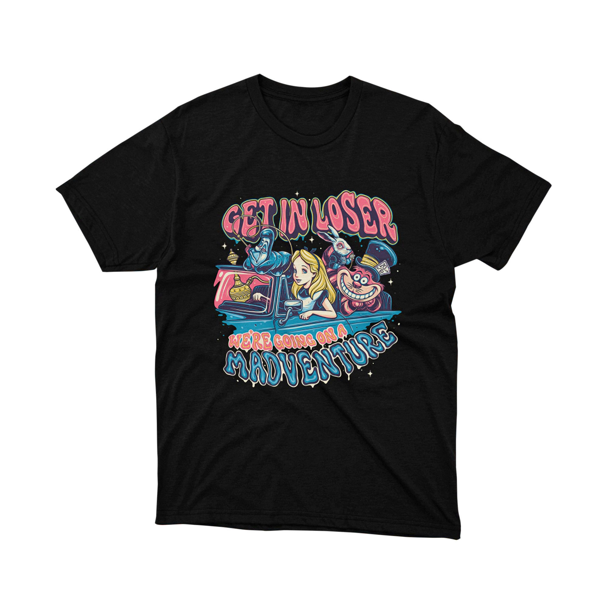 Alice Wonderland Mad Adventure Get In Loser T Shirt