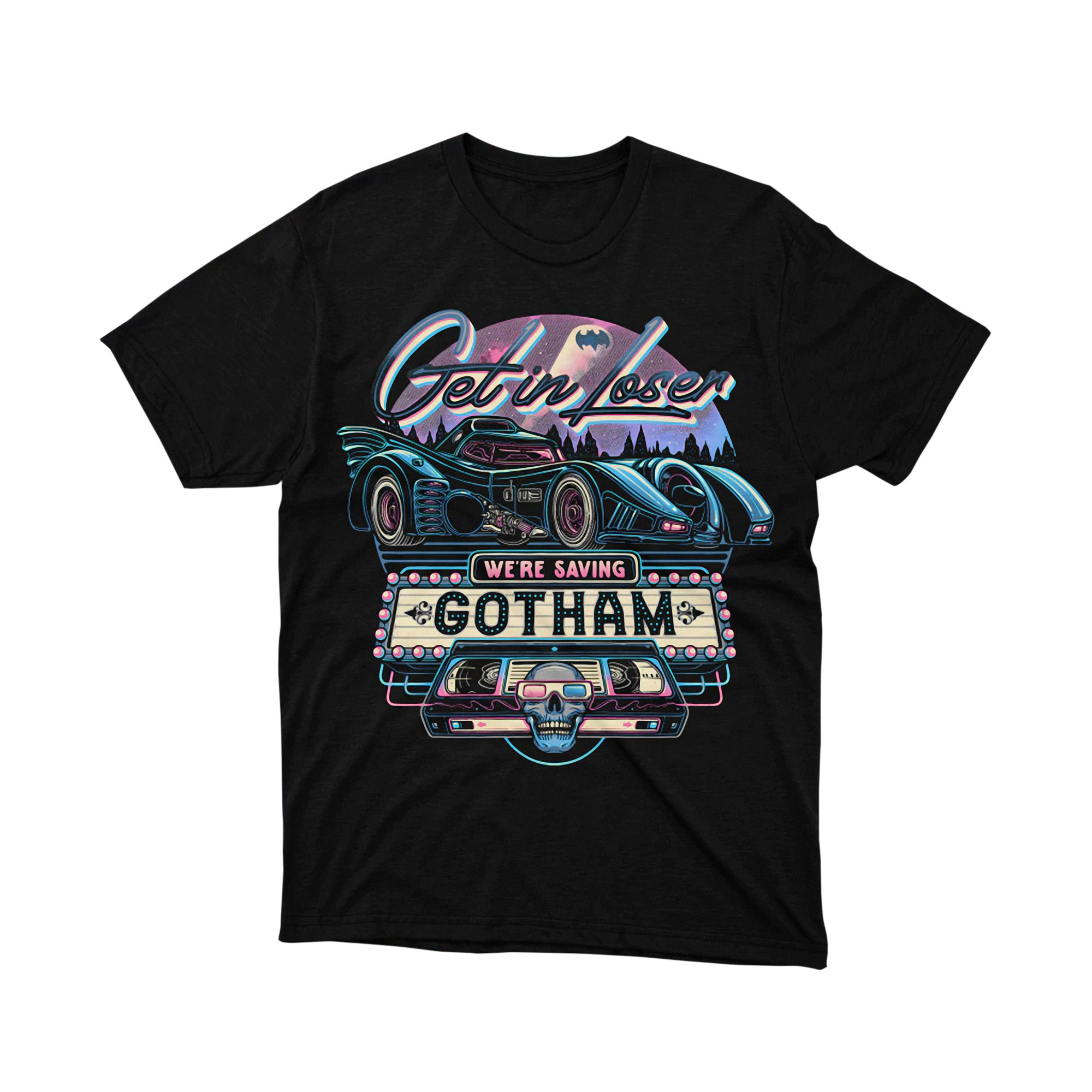 Batman Batmobile 80s Get In Loser Saving Gotham T Shirt