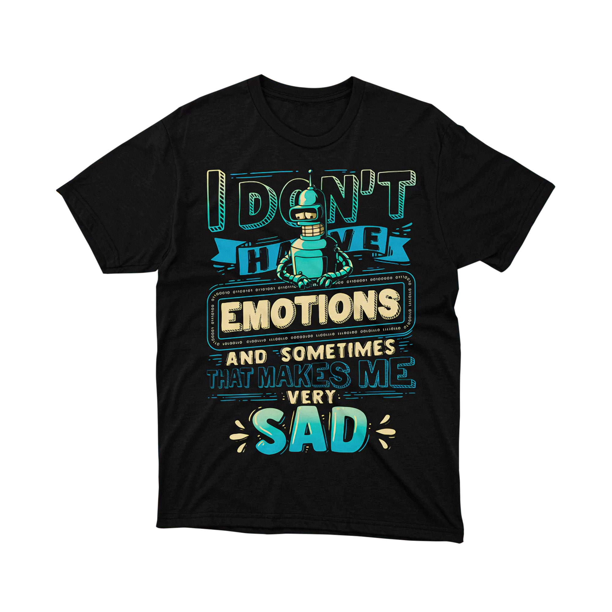 Futurama Bender Bending Rodriguez I Dont Have Emotions T Shirt