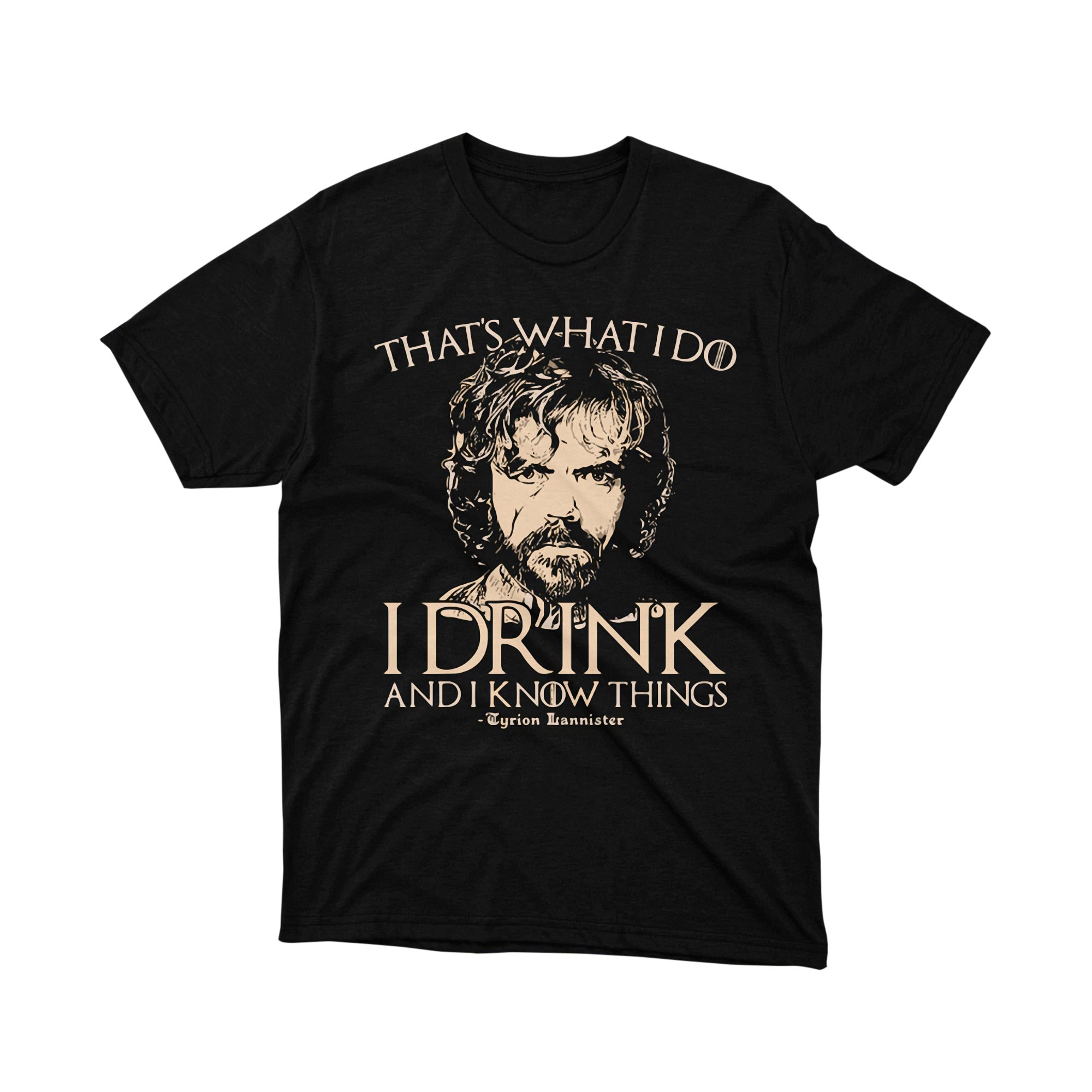 Game of Thrones Tyrion Lannister I Drink And I Know Things T Shirt