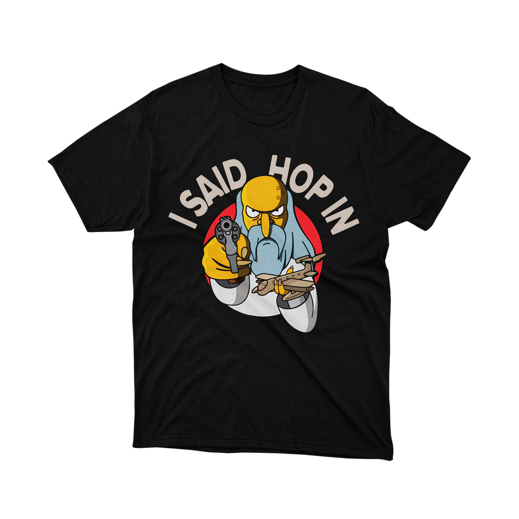 The Simpsons Mr Burns Hop In Gun Quote T Shirt