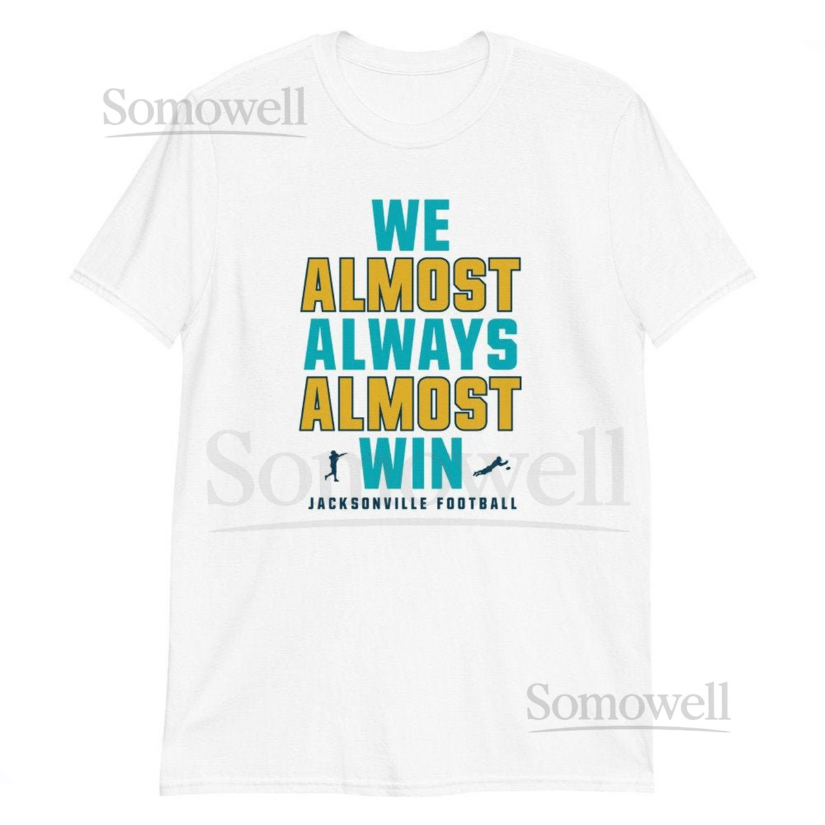 Jacksonville Jaguars Funny T-Shirt quotWe Almost Always Almost W_659