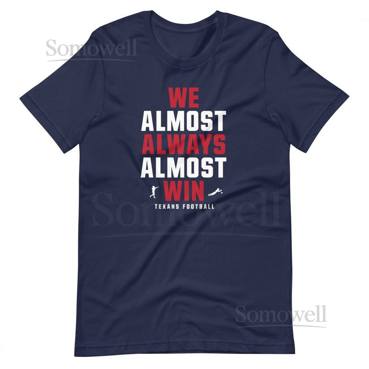 We Almost Always Almost Win - Funny Houston Texans football tee - Short-Sleeve Unisex T-_1043