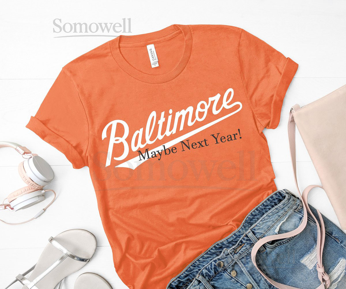 Maryland Baltimore Baseball Maybe Next Year Shirt Unisex Maryland Top Mens Womens Apparel_392