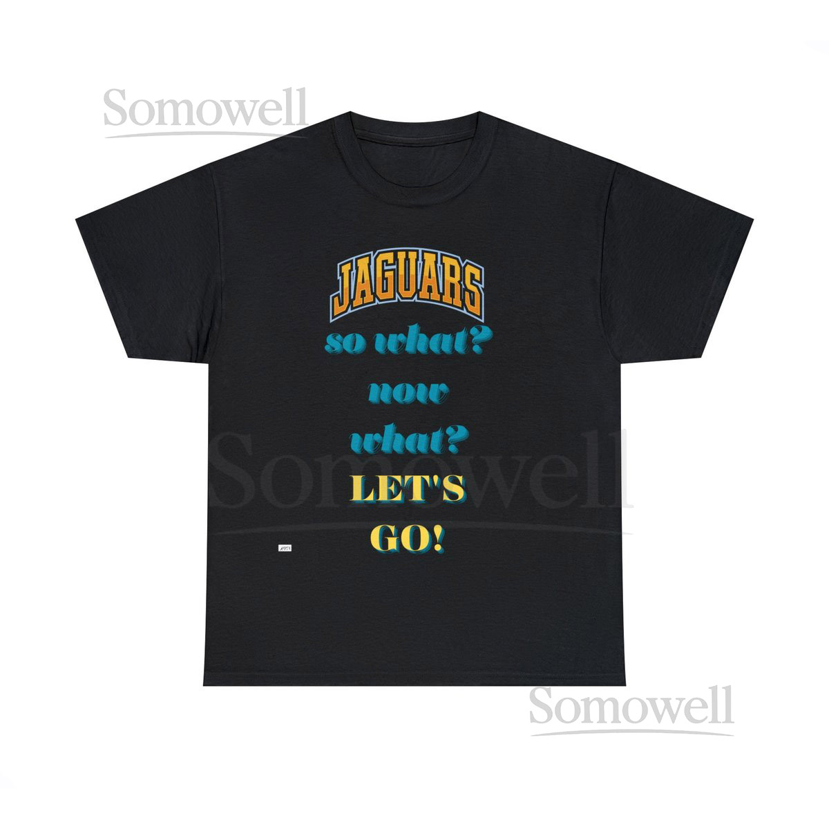 Jacksonville Jaguars So What Now What Fun Unisex Heavy Cott_666