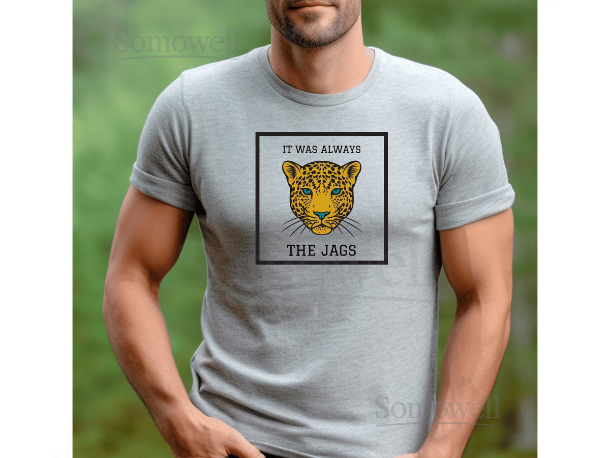 Jacksonville Jaguars Unisex t-shirt It was always the Jags Duuuval tshirt Jags Swag Jax Jaguars DTWD NFL Team Shirt Graph_676