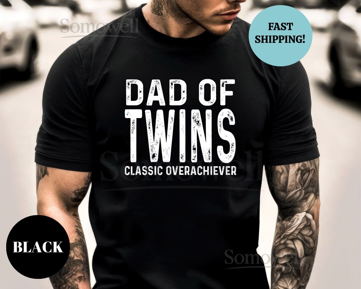 Twins Dad Shirt Dad of Twins Classic Overachiever Tee Surprise Pregnancy Gift for Dad Shirt Fathers Day Twin Dad Tee Husband Twin Dad_833