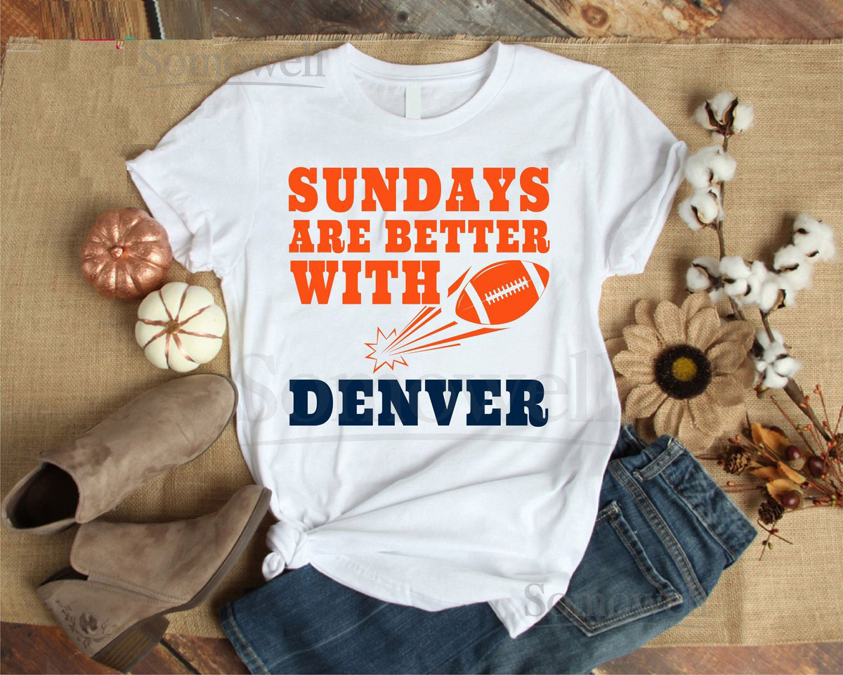 Denver Broncos Shirt Sundays Are Better with Football Shirt Denver Apparel Game Day Shirt Soft Cotton Shirt Quote Shirt_313