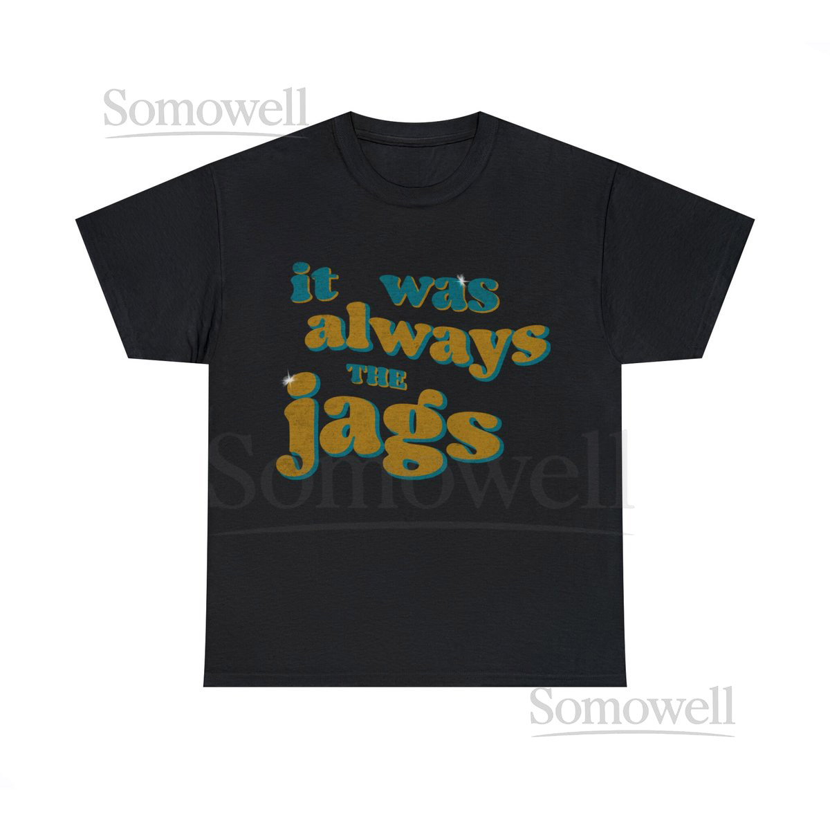 It Was Always the Jags - Jaguars Tee_564