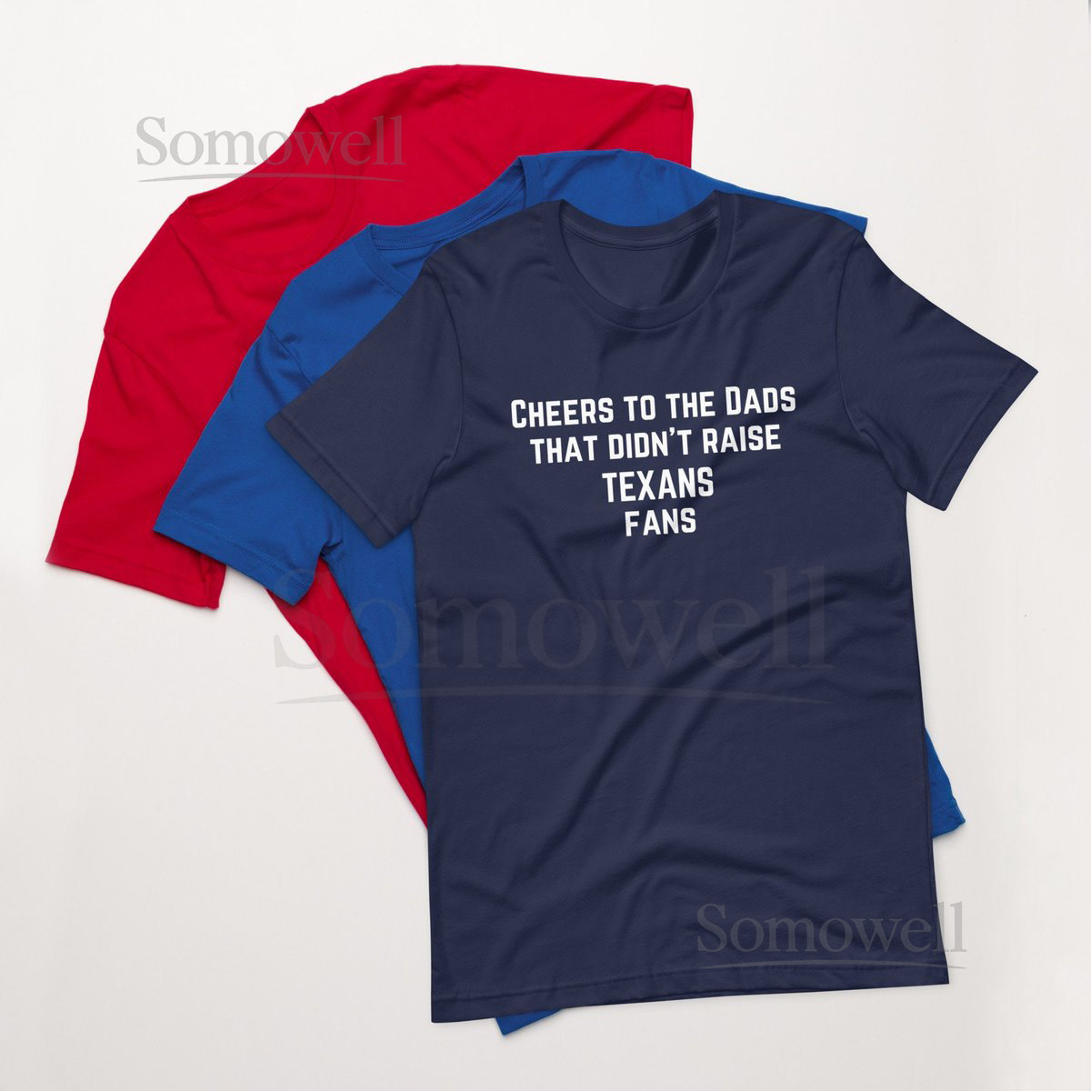 Cheers to the Dads that didnt raise TEXANS fans - Unisex Football tee shirt - Texans_32