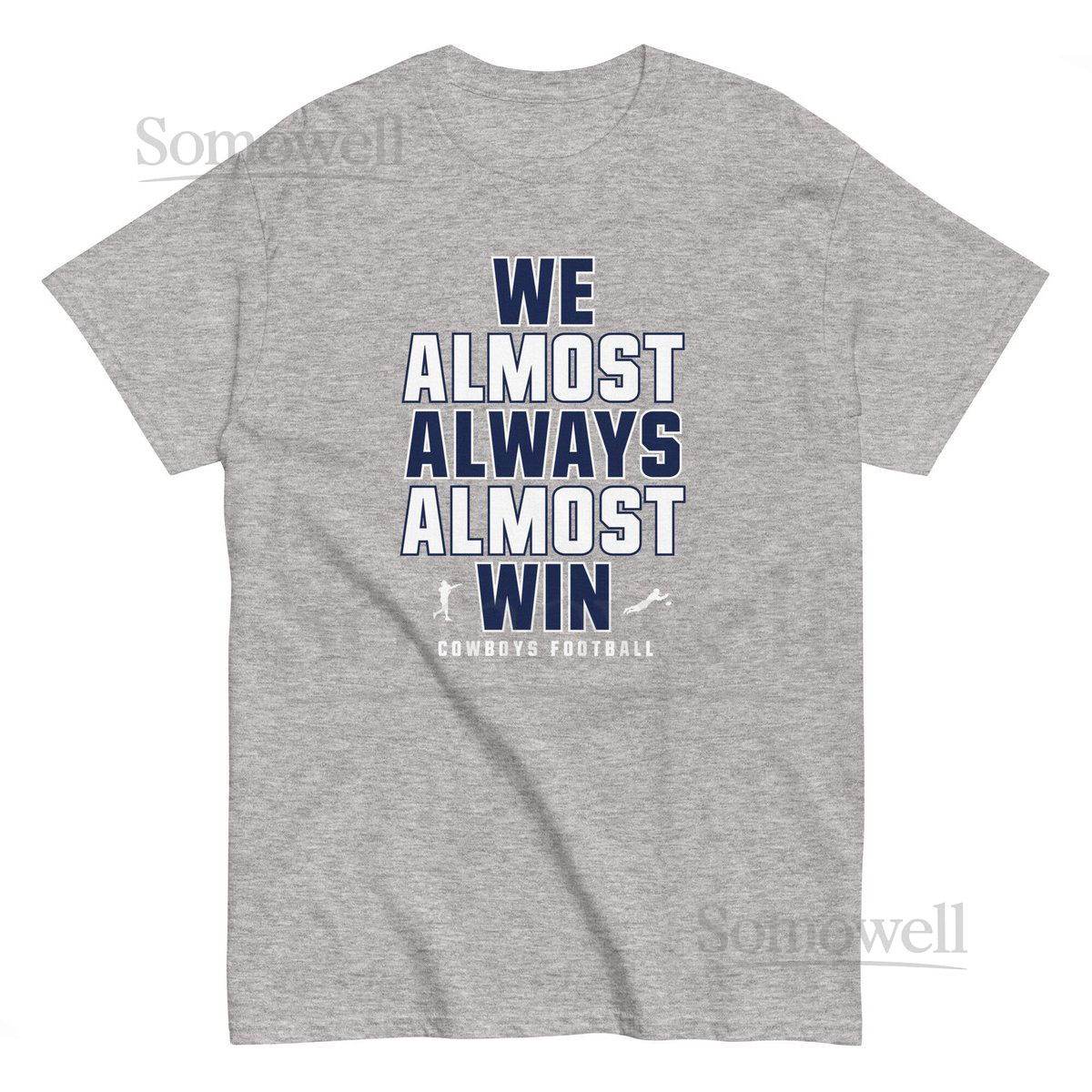 We Almost Always Almost Win Funny Dallas Cowboys T-Shirt for Football Fans Gift_616