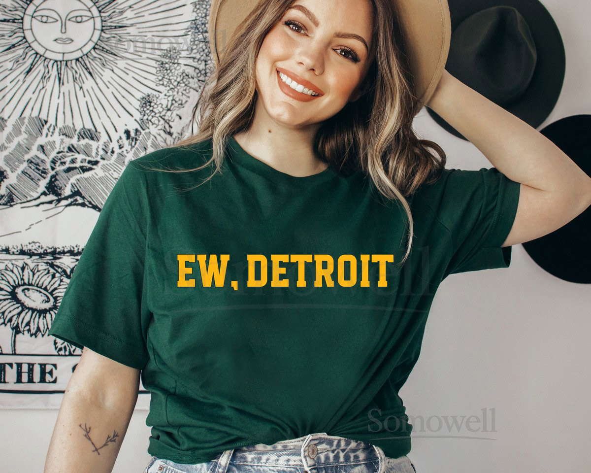 Funny Green Bay Shirt - Ew Detroit Shirt - Green Bay Wisconsin - Funny Rivalry Shirt_346