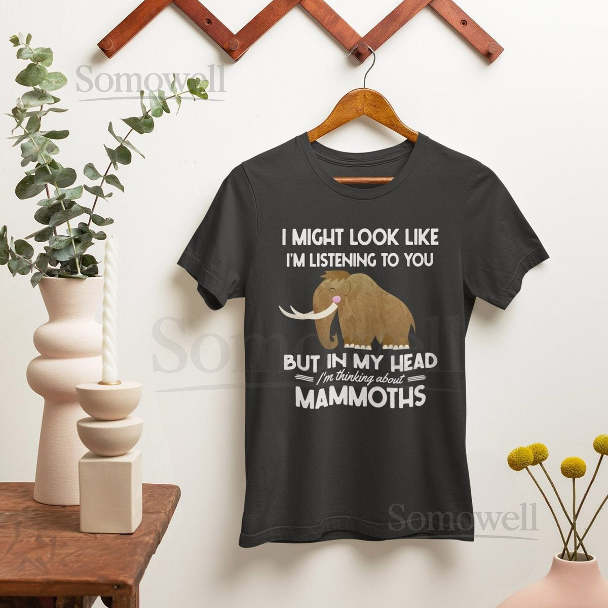 Wooly Mammoth Shirt Mammoth Lover Gifts I Might Look Like I'm Listening to you but In My Head I'm Thinking About Mammoths Mammoth Present_822