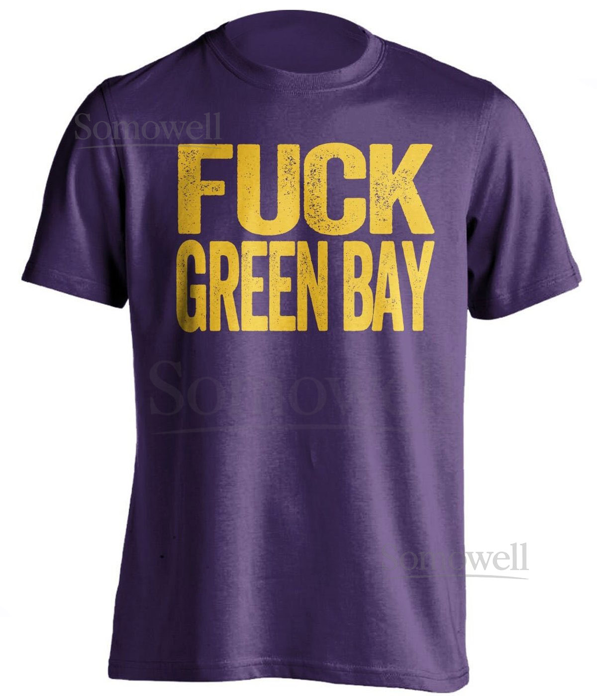 Fuck Green Bay - Green Bay Haters Smack Talk T-Shirt - Purple and Gold Shirt - Haters Gonna Hate - Multiple Color Options - Parody Apparel_288