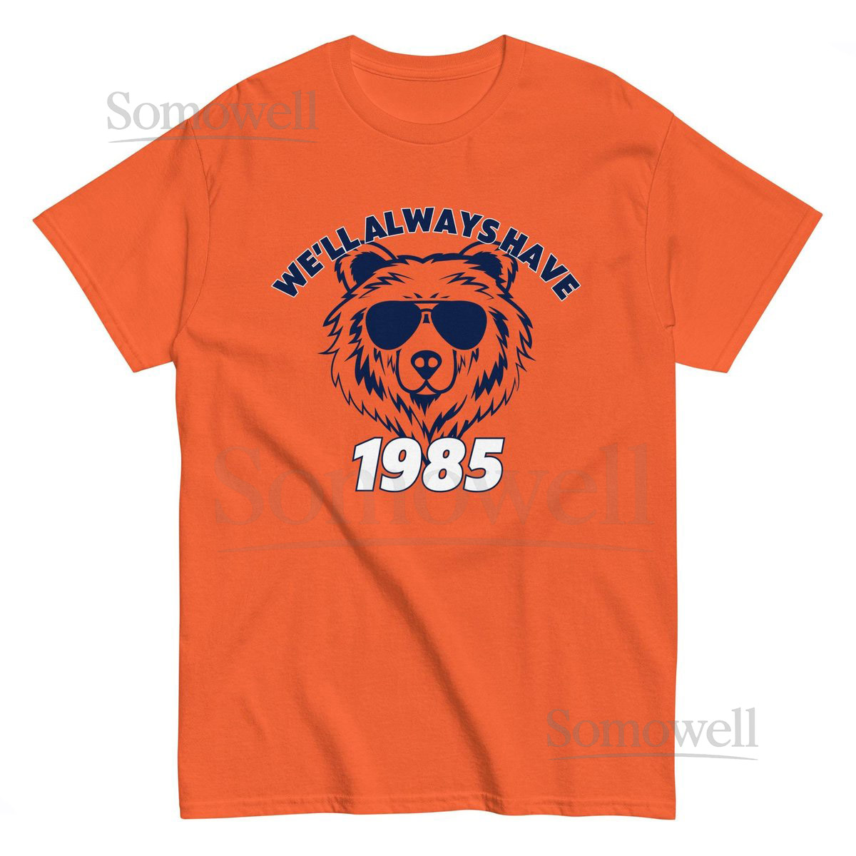 We'll Have 1985 Chicago Funny Bears Football Unisex T-Shirt SMLXL2X3X4X5X_593