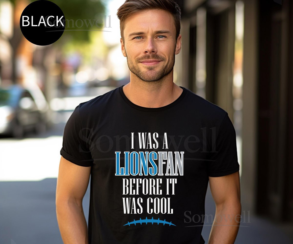 I Was a Lions Fan Before It Was Cool Shirt Detroit Football T-Shirt Funny Lions Fan Superbowl Tee_515