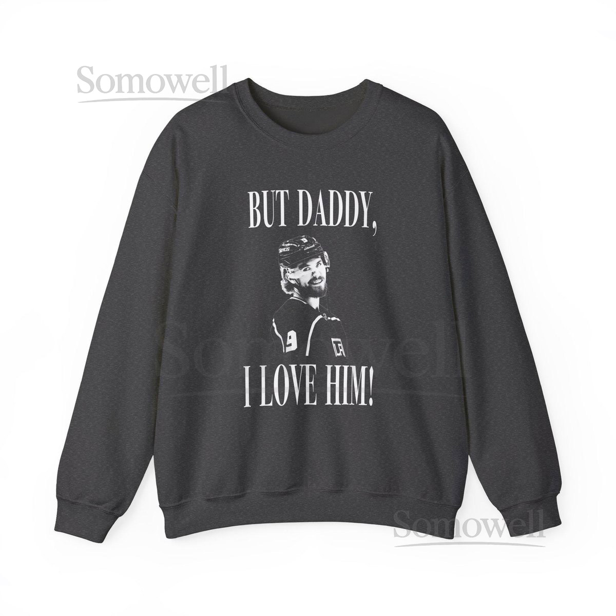 Adrian Kempe But Daddy -- I Love Him -- Los Angeles Kings Hockey -- Taylor Sweatshirt UNHINGED -- Oversized Sweatshirt_3