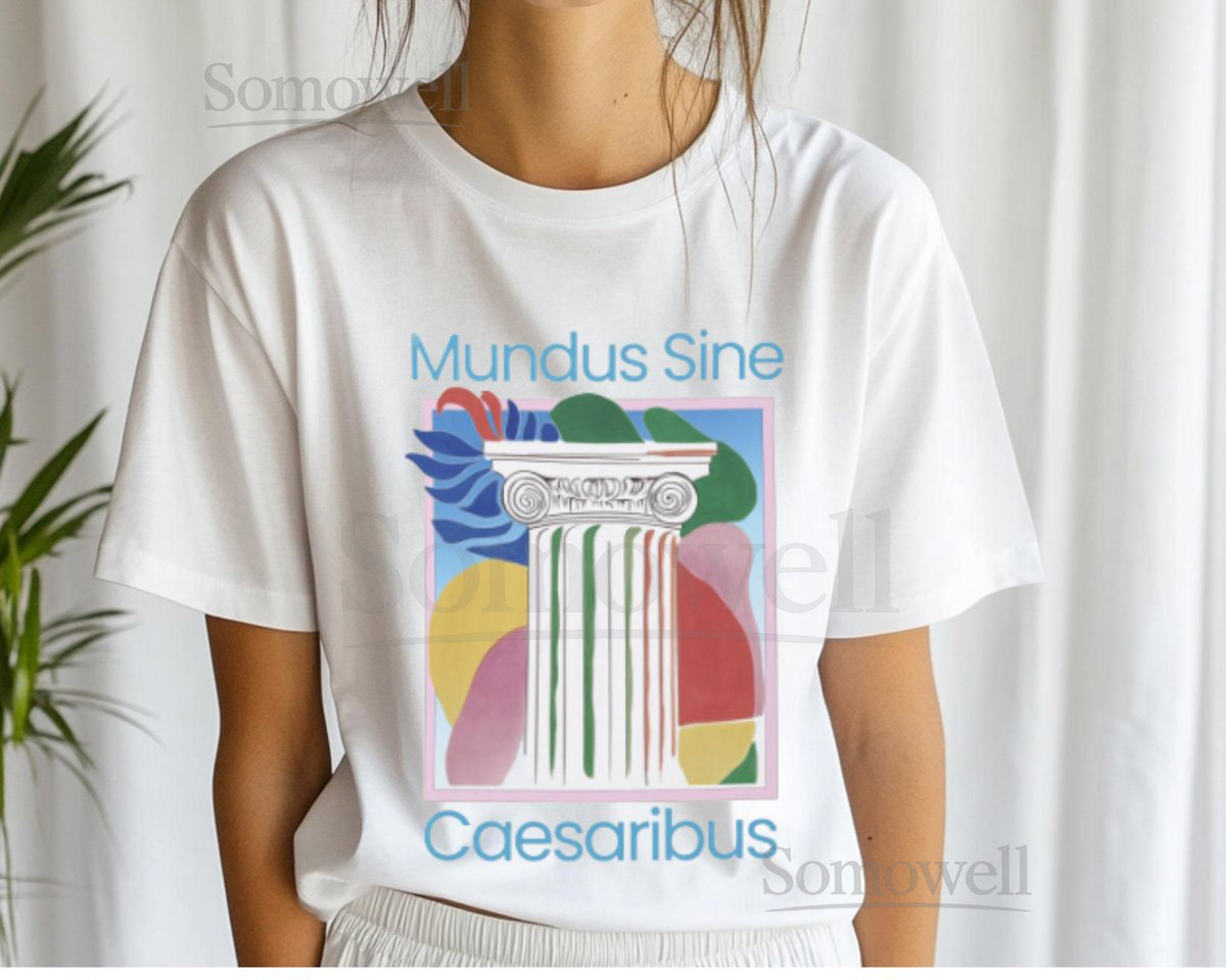 Mundus Sine Caesaribus Column Shirt Roman Column Roman Statue Caesar Shirt Anti Billionare Anti Facist Jay Graber Greek Latin Text Shirt_335