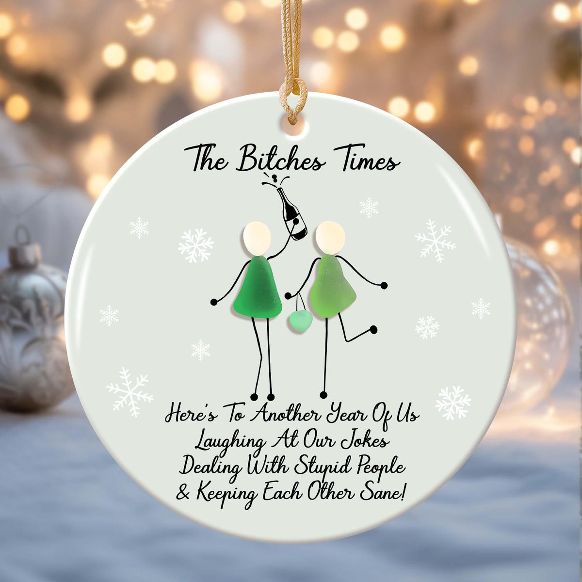 The Btches Times Here39s To Another Year Of Us Laughing At Our Own Jokes Custom Friendship Sea Glass Christmas Ornament Besties Gifts