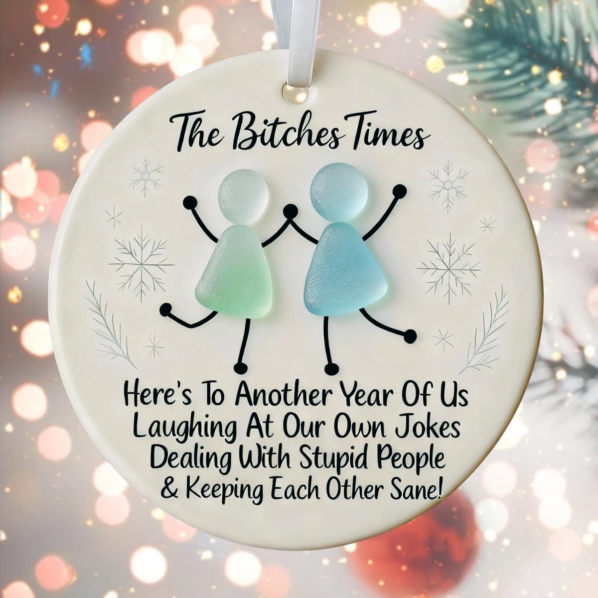 The Bitches Times Funny Ornament 2025 Custom Bestie Christmas Gift Friendship Keepsake for Friends