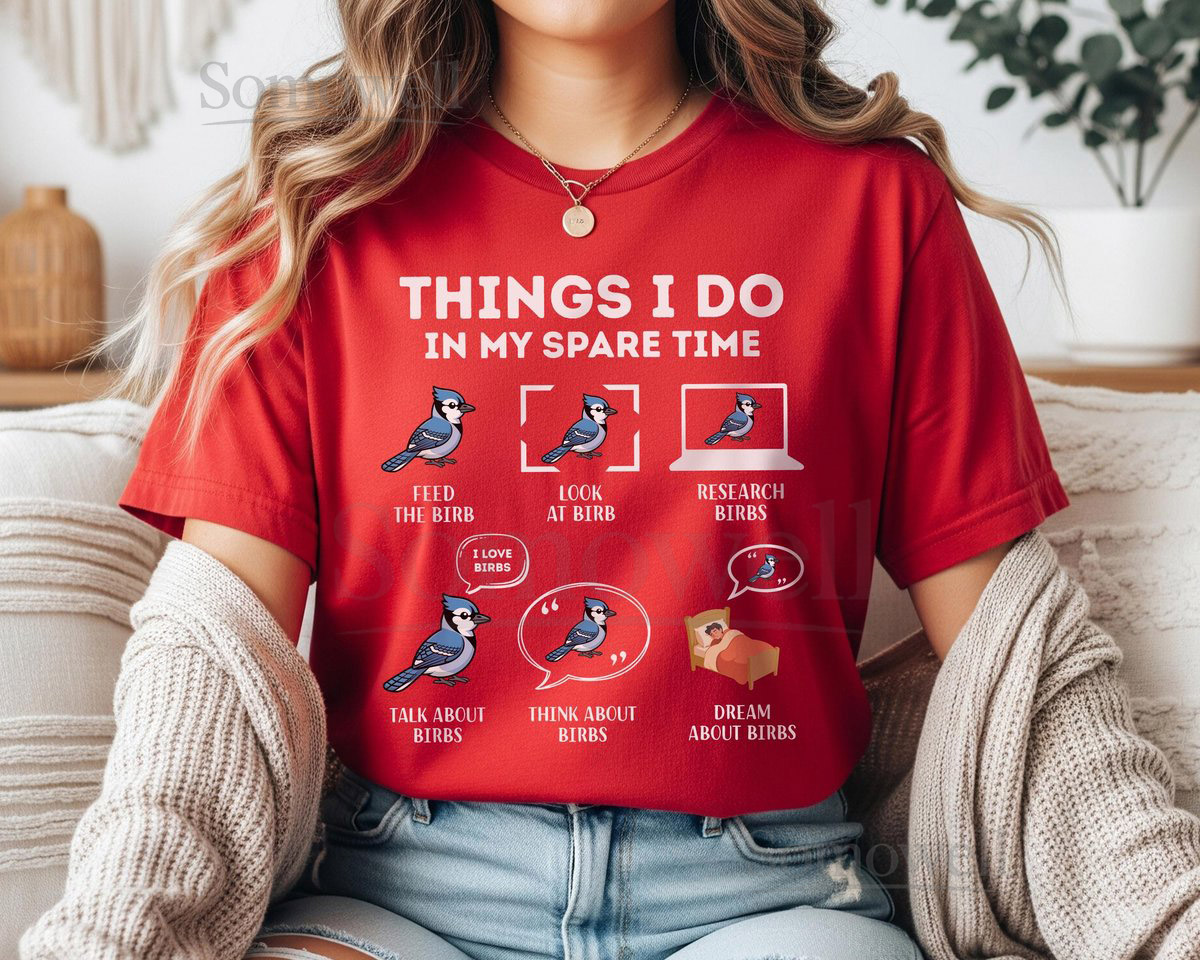 Blue Jay Shirt Things I Do In My Spare Time Soft Graphic Tee Gift_109