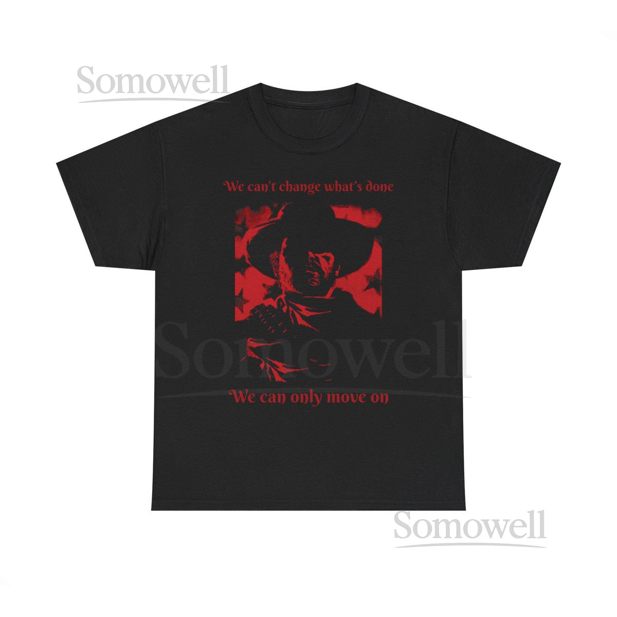 Red Dead Redemption Arthur Morgan T-Shirt We Cant Change Whats Done We Can Only Move On_88