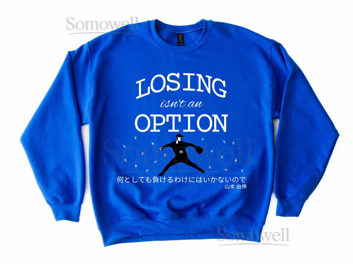 Losing Isn't an Option Sweatshirt LA Baseball Shirt Game Day Shirt Gift for Sports Fan Japanese-Inspired Shirt Yoshinobu Yamamoto_663