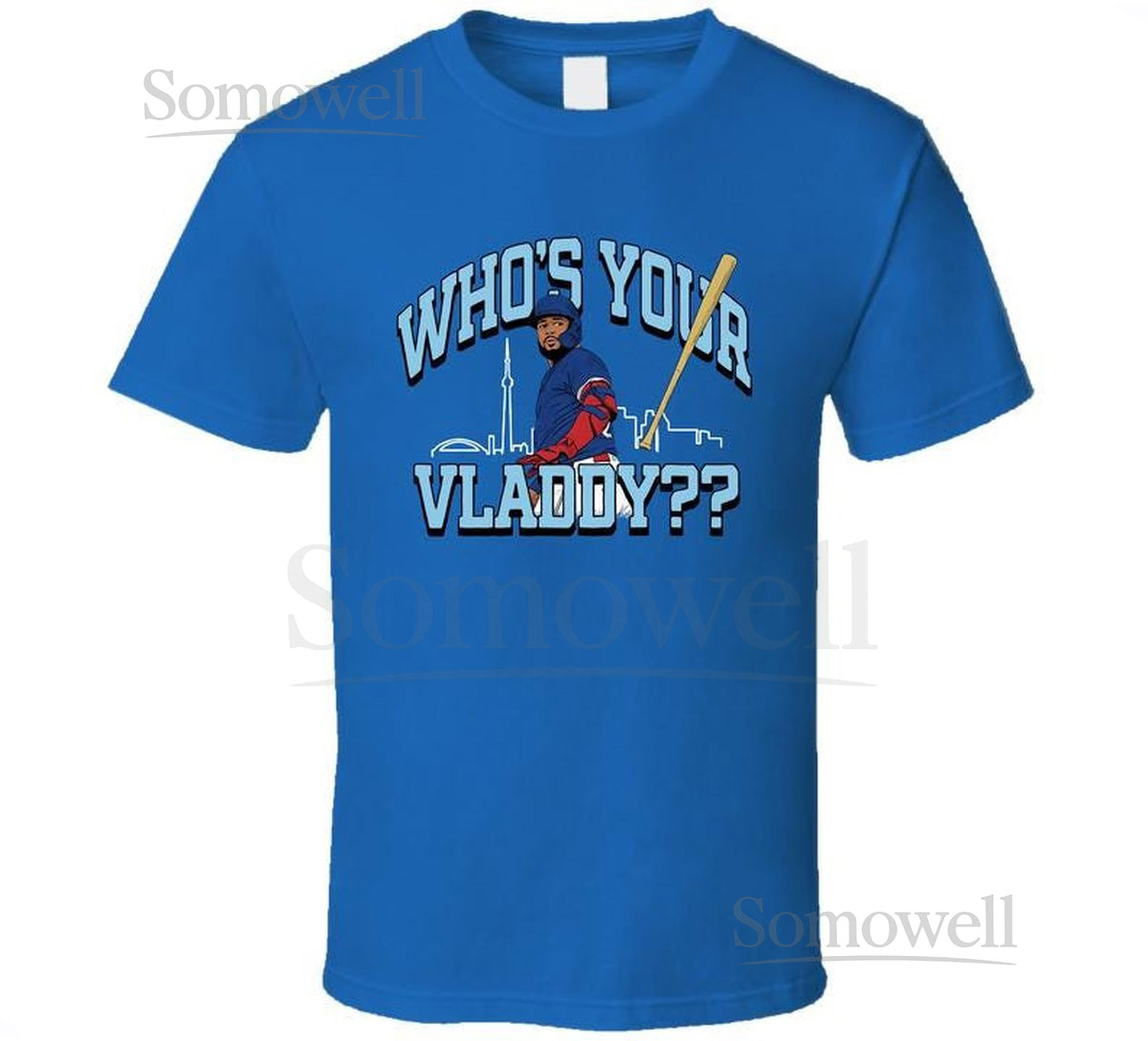 Whos Your Vladdys Vladimir Guerrero Jr Toronto Baseball Alcs Mv Fan T Shirt_607