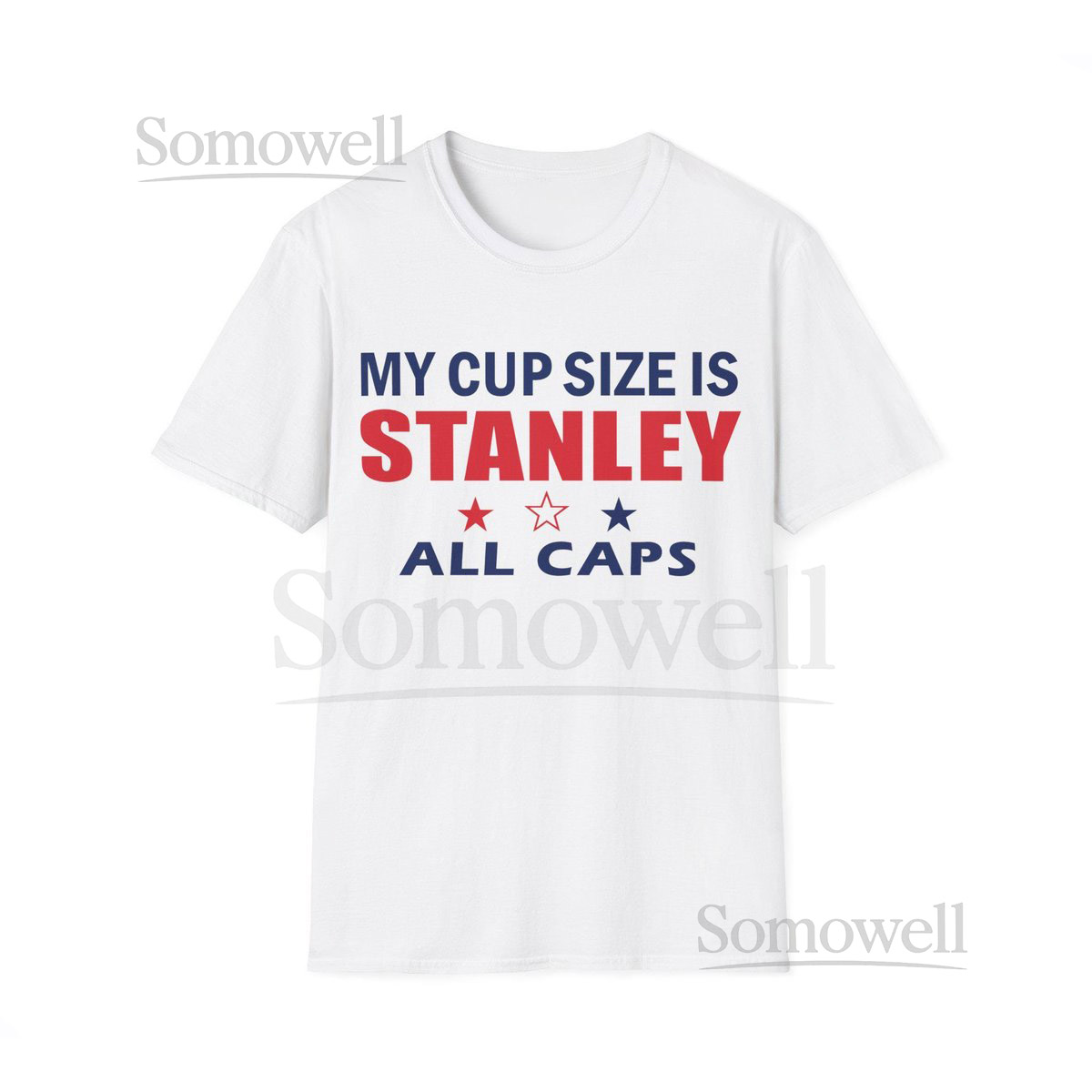 My Cup Size Is Stanley All Caps Shirt_314