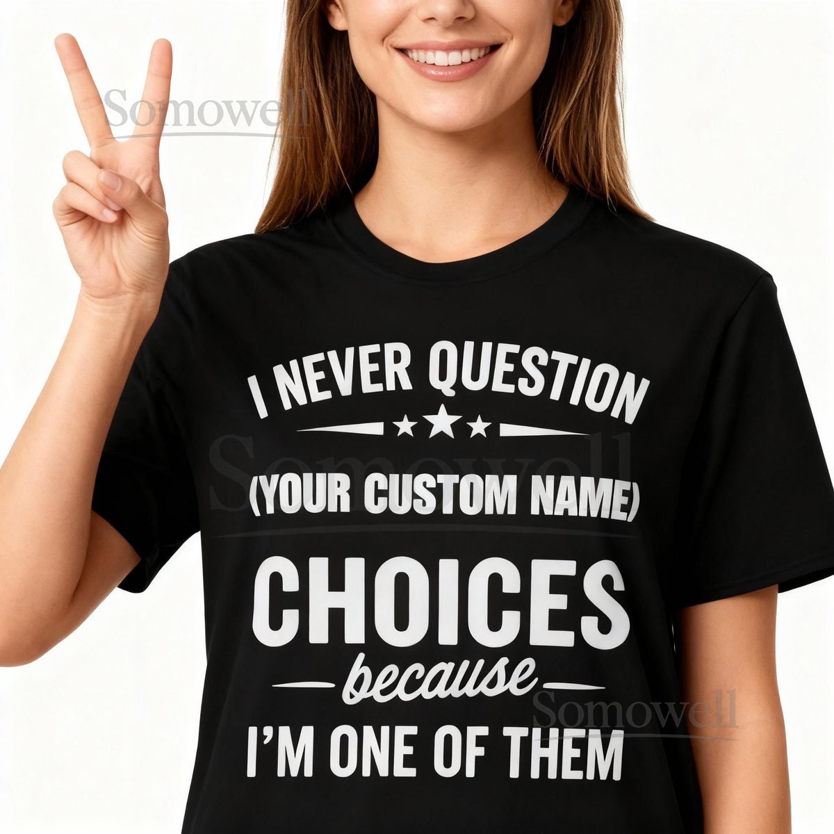 I Never Question Because I'm One Of Them Shirt Custom Name Shirt Personalized Name T-Shirt Humor Tee for Man Hubby Shirt Choice Shirt_217