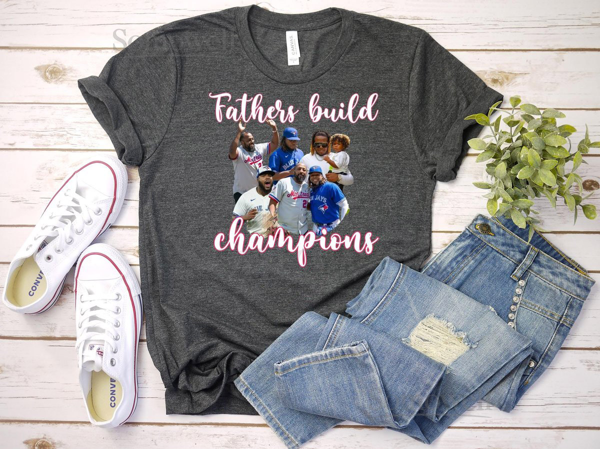 Fathers build champions shirt Vladimir Guerrero Jr. Shirt - Baby Vladdy Shirts - father gift tee - expos shirt - blue jay gift_440