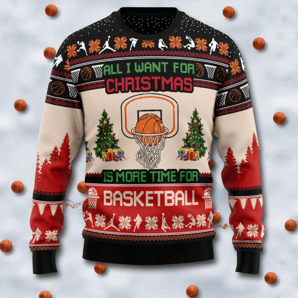 All I Want For Christmas Is More Time For Basketball Ugly Christmas Sweater Gift