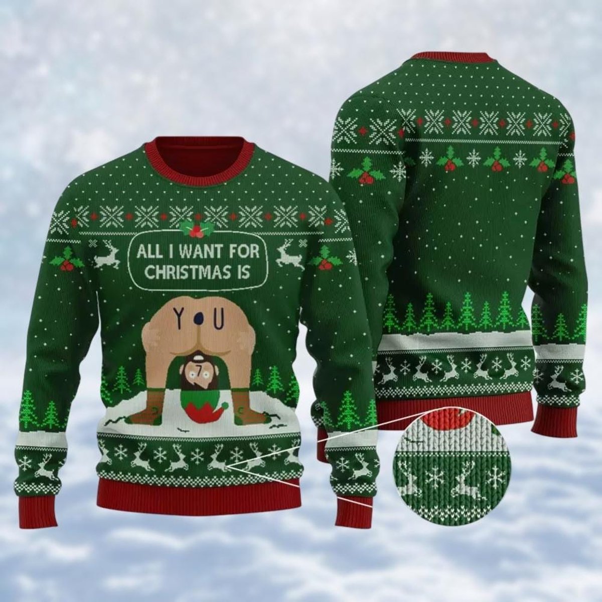 All I Want For Christmas Is You Green Christmas Ugly Sweater Funny Humor Holiday Knit Jumper