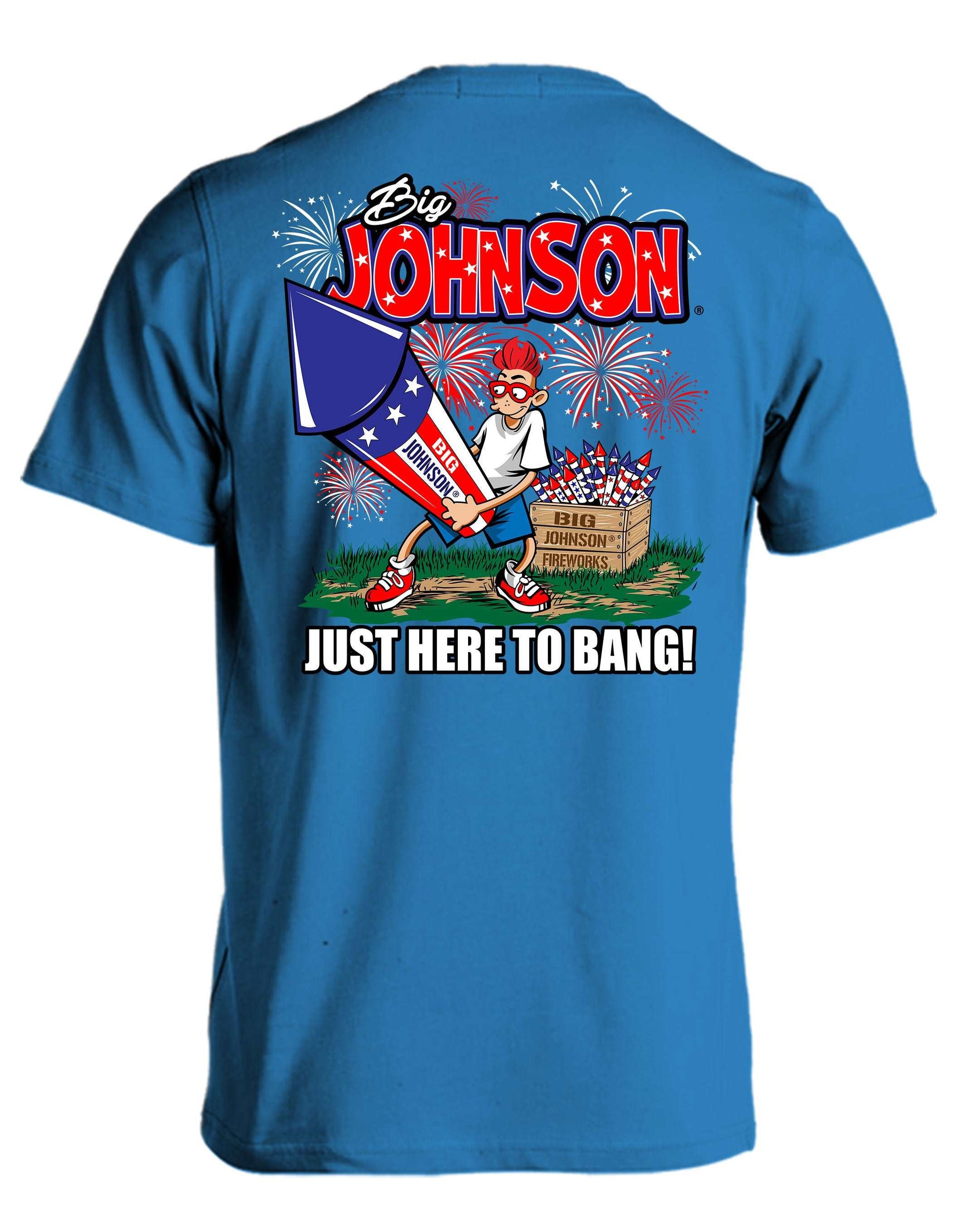 JUST HERE TO BANG  Big Johnson,Funny T-Shirt,Humor Gift for Men & Women