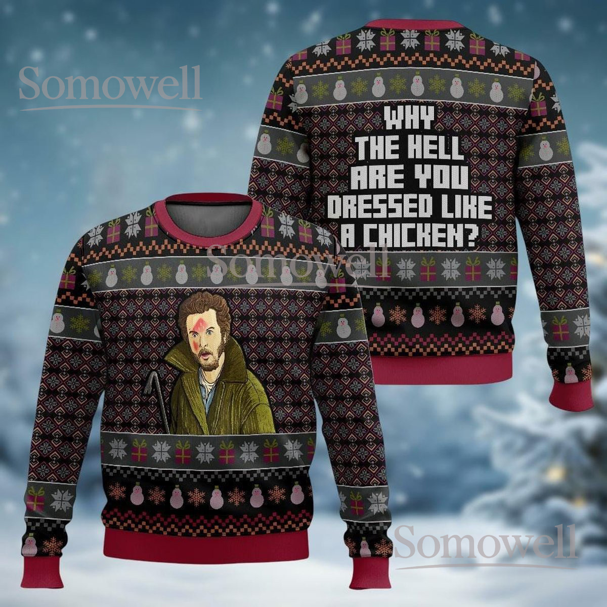 Why The Hell Are You Dressed Like A Chicken Ugly Christmas Sweater Funny Home Alone Gift