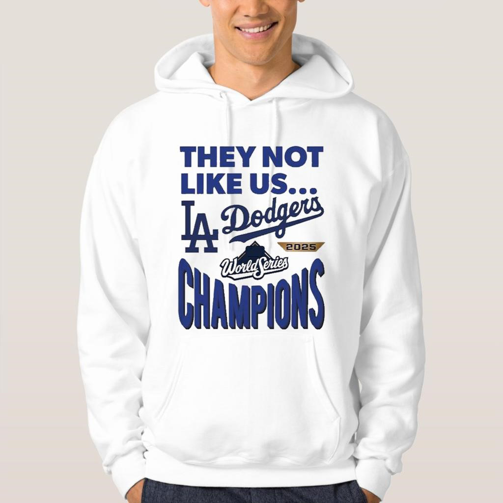 Official Dodgers 2025 World Series Champions They Not Like Us Baseball T Shirt Hoodie Sweater