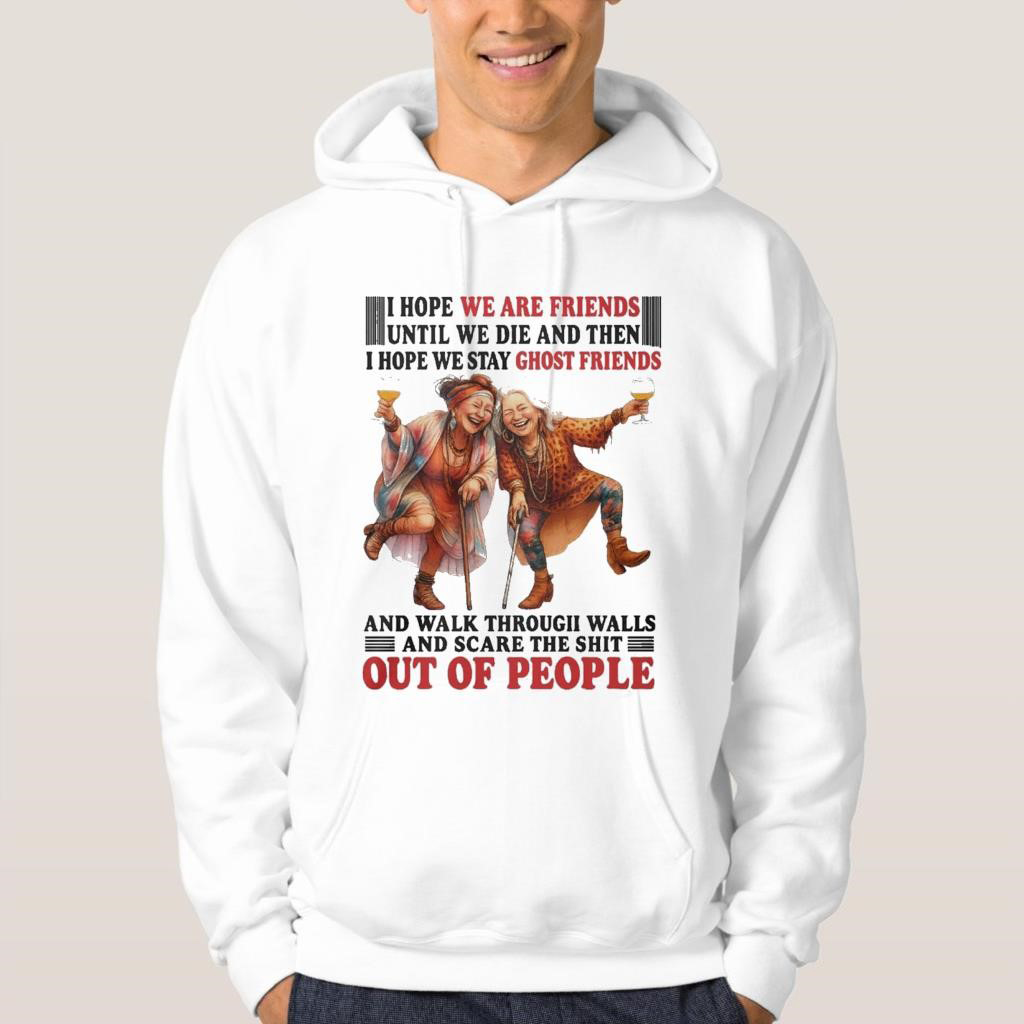 Official I Hope We Are Friends Until We Die Ghost Friends Vintage T Shirt Hoodie Sweater