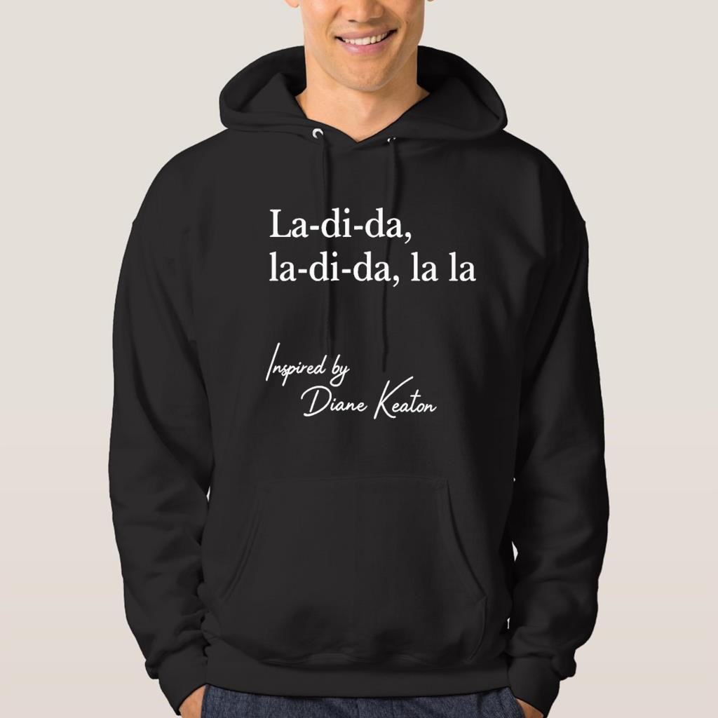 Official La Di Da La Di Da La La Inspired By Diane Keaton Vintage T Shirt Hoodie Sweater