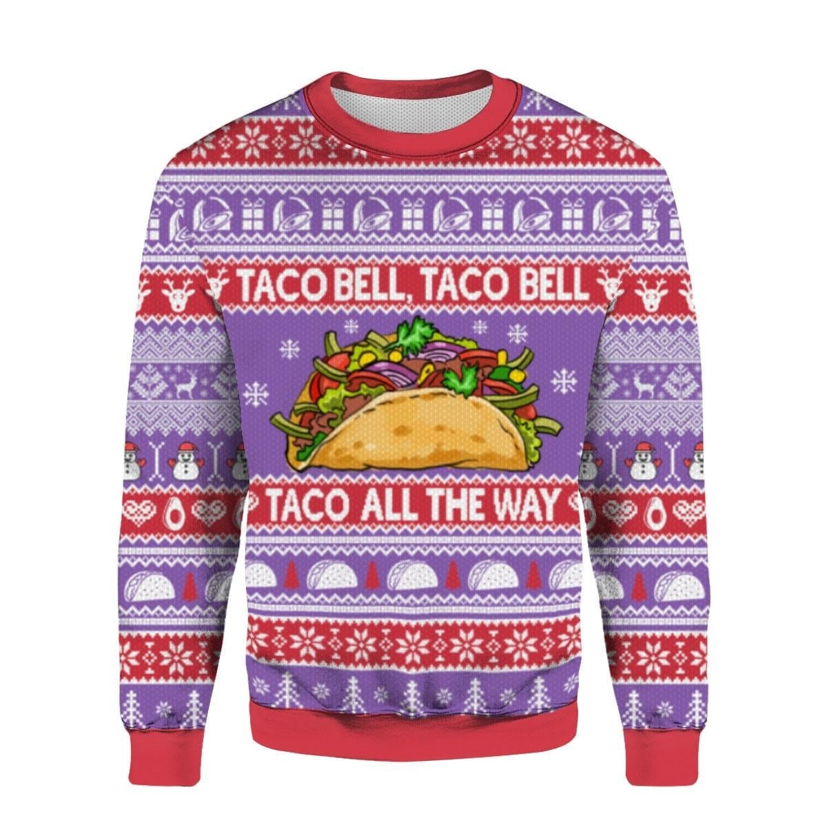 Taco Bell Taco All The Way Ugly Christmas Sweater Funny Food Lovers Holiday Pullover Gift
