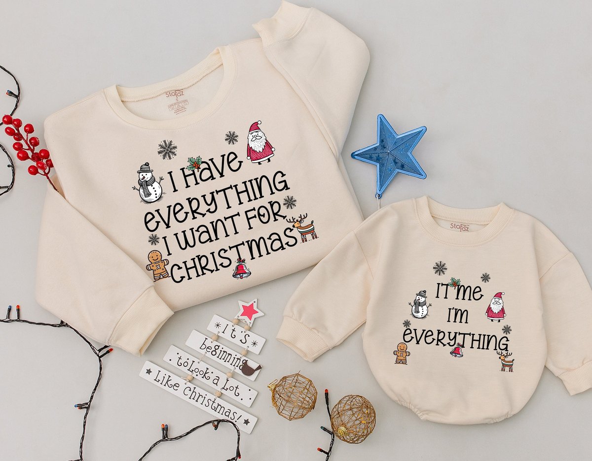 I Have Everything I Want for Christmas Sweatshirt Mom and Baby Matching It Me I'm Everything Sweate 177