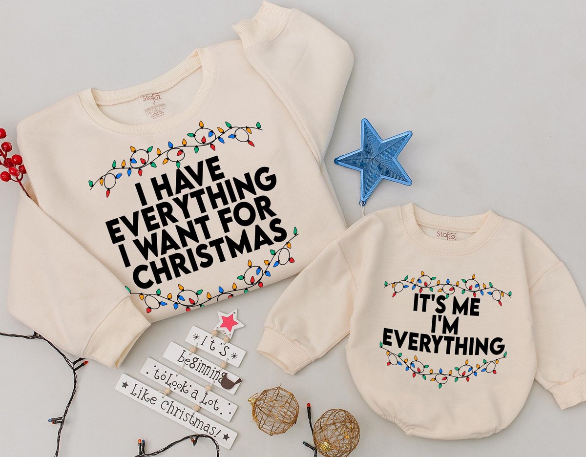 I Have Everything I Want for Christmas Sweatshirt Mom and Baby Matching It's Me I'm Everything Swe 181