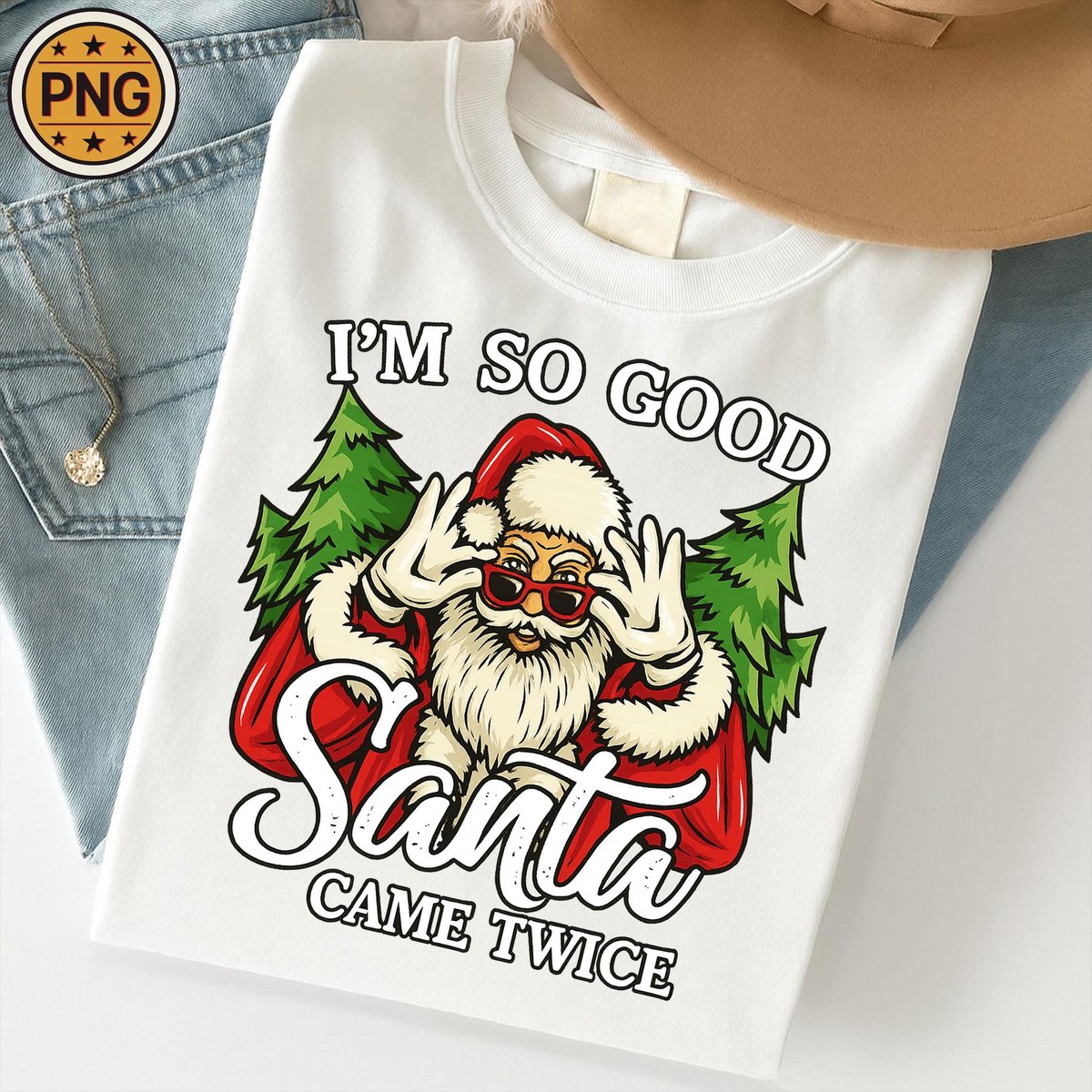 I'm So Good Santa Came Twice Png Funny Christmas Png Merry Christmas Png Santa Claus Png Christmas 435